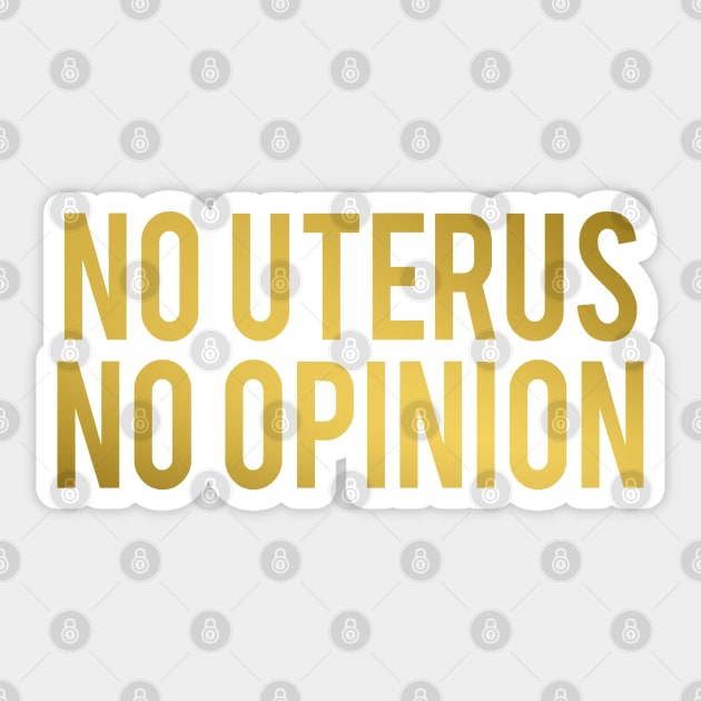 No Uterus No Opinion Sticker by MoviesAndOthers